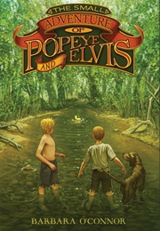 The Small Adventure of Popeye and Elvis (Barbara O'Connor)