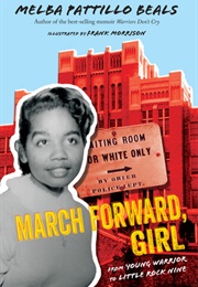 March Forward, Girl: From Young Warrior to Little Rock Nine (Melba Pattillo Beals)