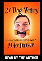 21 Dog Years:  Doing Time @Amazon.com (Mike Daisey)