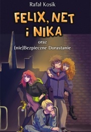 Felix, Net and Nika Oraz (Nie)Bezpieczne Dorastanie (Rafał Kosik)