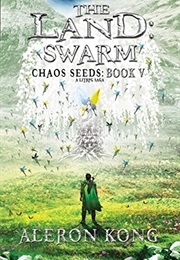 The Land Swarm Chaos Seeds Book 5 (Aleron Kong)