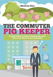 The Commuter Pig Keeper (Michaela Giles)