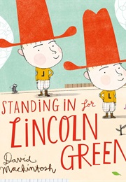 Standing in for Lincoln Green (David MacKintosh)