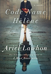 Code Name Helene (Ariel Lawhon)