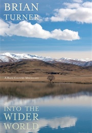 Into the Wider World: A Back Country Miscellany (Brian Turner)