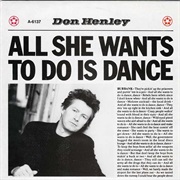 All She Wants to Is Dance - Don Henley
