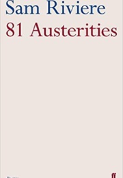 81 Austerities (Sam Riviere)