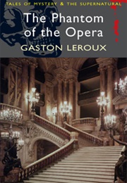 The Phantom of the Opera (Gaston Leroux)