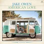 If He Ain't Gonna Love You - Jake Owen