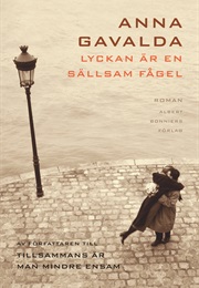 Lycka Är En Sällsam Fågel (Anna Gavalda)