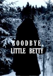Goodbye, Little Betty