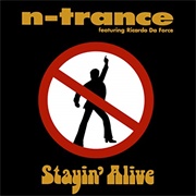 Stayin' Alive - N-Trance Featuring Ricardo Da Force