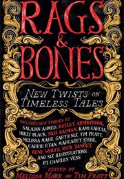 Rags &amp; Bones : New Twists on Timeless Tales (Melissa Marr)