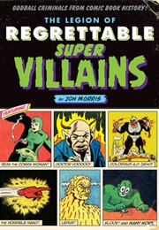 The Legion of Regrettable Supervillains (Josh Morris)