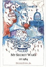 My Secret Wars of 1984 (Dennis Etzel Jr.)