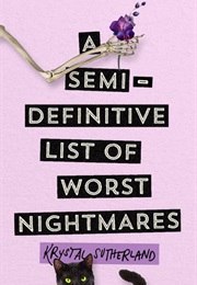 A Semi-Definitive List of Worst Nightmares (Krystal Sutherland)