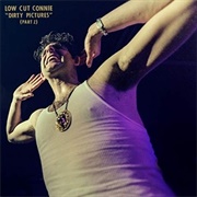 Low Cut Connie - Dirty Pictures