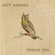 Jeff Hanson - Madam Owl