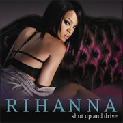 Shut Up and Drive - Rihanna
