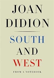 South and West by Joan Didion (Joan Didion)