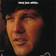 Tony Joe White - Tony Joe White