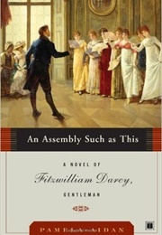 An Assembly Such as This (Fitzwilliam Darcy, Gentleman #1) (Pamela Aidan)