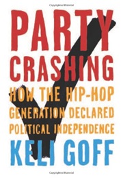 Party Crashing: How the Hip-Hop Generation Declared Political Independence (Keli Goff)