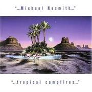 Michael Nesmith • Tropical Campfires