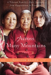 Across Many Mountains: A Tibetan Family's Epic Journey From Oppression to Freedom (Yangzom Brauen)