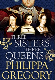 Three Sisters, Three Queens (Philippa Gregory)