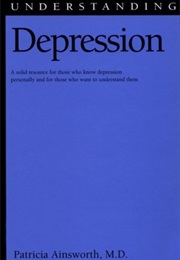 Understanding Depression (Patricia Ainsworth, M.D.)
