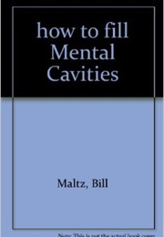How to Fill Mental Cavities (Bill Maltz)