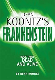 Frankenstein: Dead and Alive (Dean Koontz)