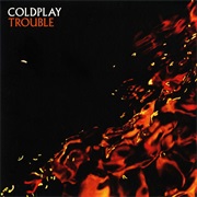 Trouble - Coldplay