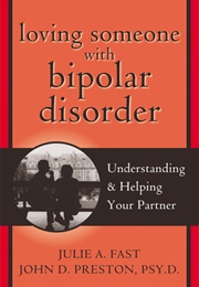 Loving Someone With Bipolar Disorder (Julie A. Fast and John D. Preston)