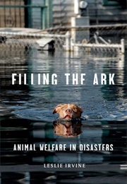 Filling the Ark: Animal Welfare in Disasters (Leslie Irvine)