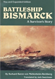 Battleship Bismarck: A Survivor's Story (Burkard Müllenheim-Rechberg, Freiherr Von)