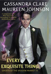 Every Exquisite Thing (Cassandra Claire and Maureen Johnson)
