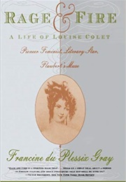 Rage and Fire: A Life of Louise Colet (Francine Du Plessix Gray)