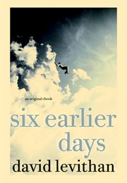 Six Earlier Days (David Levithan)