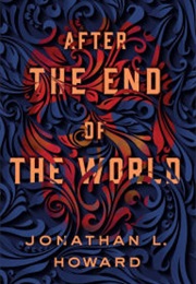 After the End of the World (Jonathan L.Howard)
