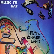 Hampton Grease Band - Music to Eat