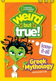 Weird but True Greek Mythology (Sarah Wassner Flynn)