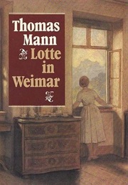 Lotte in Weimar:The Beloved Returns (Thomas Mann)