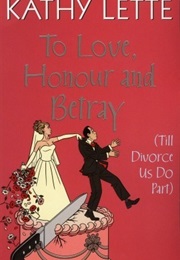 To Love, Honour and Betray (Kathy Lette)
