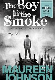 The Boy in the Smoke (Maureen Johnson)
