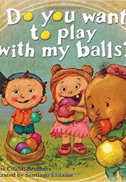 Do You Want to Play With My Balls? (The Cifaldi Brothers)