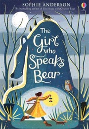 The Girl Who Speaks Bear (Sophie Anderson)