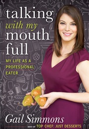 Talking With My Mouth Full (Gail Simmons)