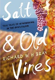 Salt &amp; Old Vines (Richard Bray)